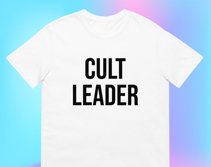 Cult Leader T-Shirt, Unisex Oddly Specific Shirt