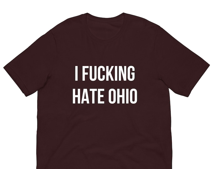 I Fcking Hate Ohio T-Shirt, Unisex,Funny Shirt, Funny Gift for Her, Funny Gen Z Gift Gag Gift, Funny Gift for Him