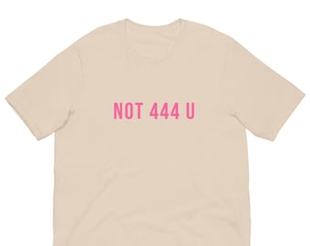 Not 444 U Unisex T-Shirt