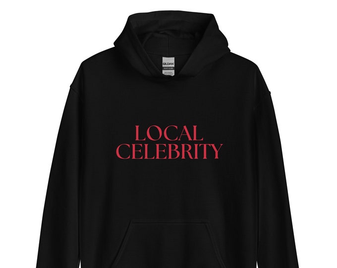 Local Celebrity Hoodie