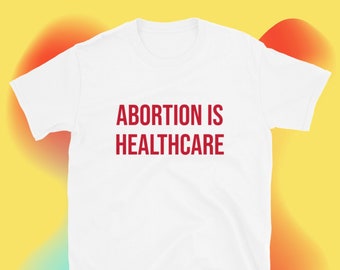 Abortion is Healthcare T-Shirt