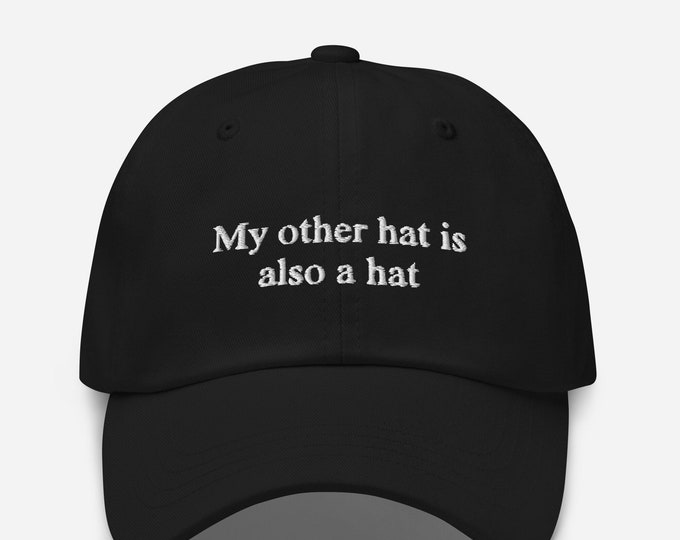 My Other Hat is Also a Hat Dad Hat Embroidered Hat Hat Hat