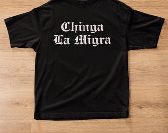 Chinga La Migra T-Shirt
