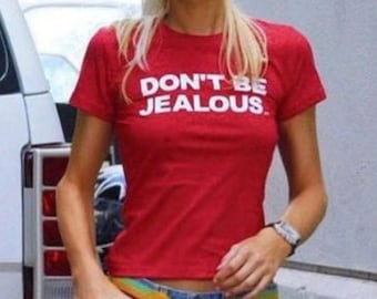 Don't Be Jealous Women's Fit Tee,