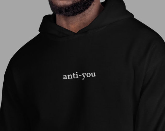 Anti-You Embroidered Hoodie, Unisex, Aesthetic Hoodie, Goth Hoodie