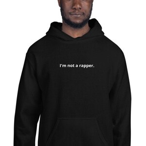 I m Not A Rapper Hoodie Unisex Streetwear Apparel Pullover Etsy