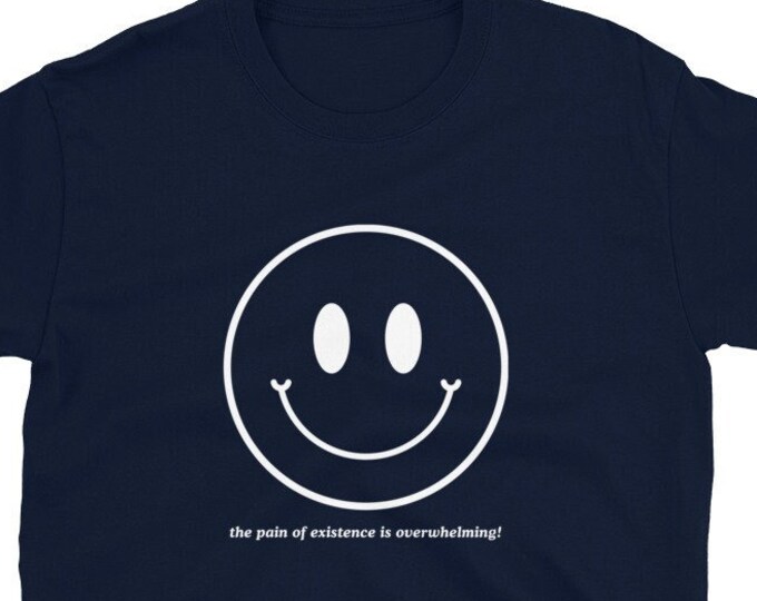 The Pain of Existence is Overhwleming T-Shirt, Unisex, Funny Shirt, Funny Gift for Her, Funny Gen Z Gift Gag Gift, Funny Gift for Him