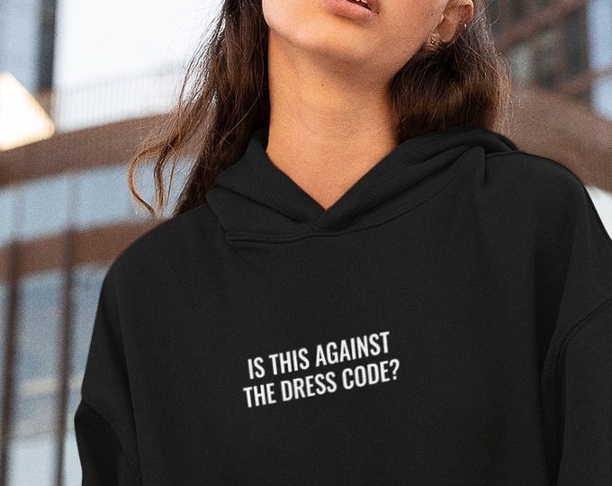 Is This Against the Dress Code Embroidered Premium Hoodie