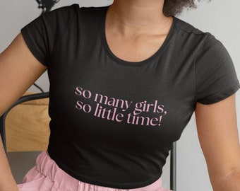 So Many Girls, So Little Time Women's Cut T-Shirt