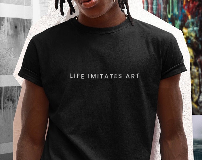 Life Imitates Art T-Shirt, Unisex