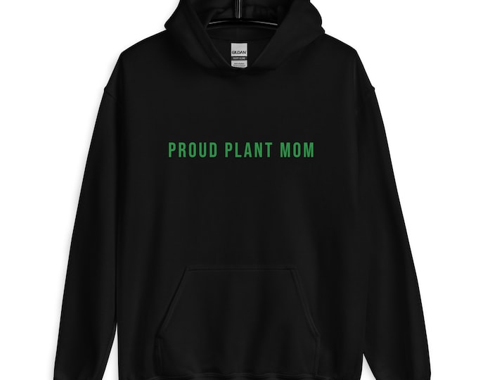 Proud Plant Mom Hoodie, Unisex