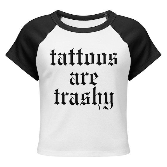 Tattoos Are Trashy Women’s micro rib raglan baby tee