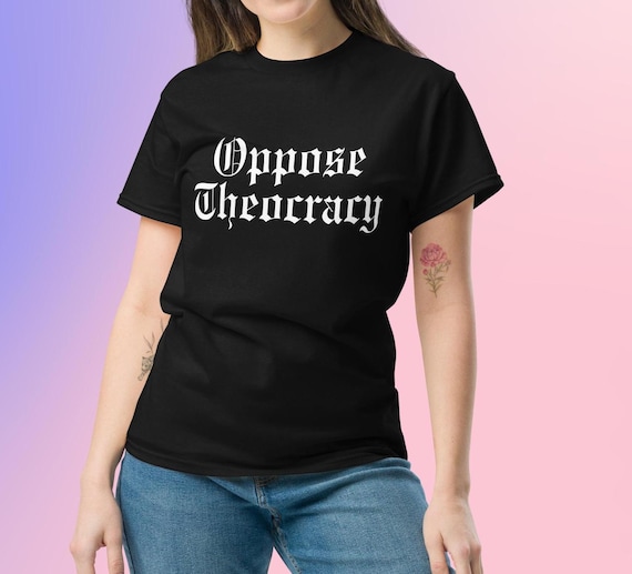 Oppose Theocracy T-Shirt, Anti-Trump, Anti-Theocracy Shirt