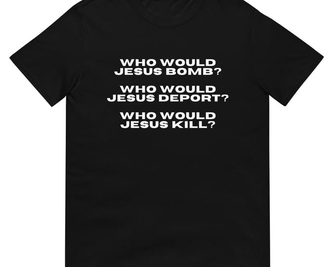 Who Would Jesus Bomb T-Shirt, Unisex