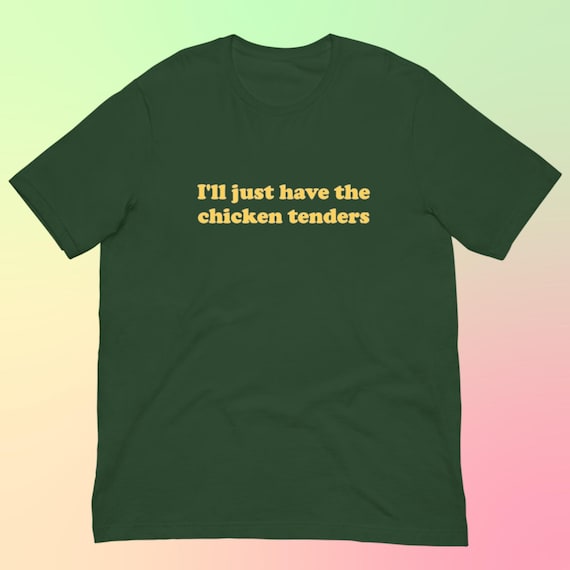 I'll Just Have The Chicken Tenders Unisex Cotton T-Shirt - Funny Shirt - Trendy Shirts - Funny Sayings - Chicken Nugget Lover - Funny Gift