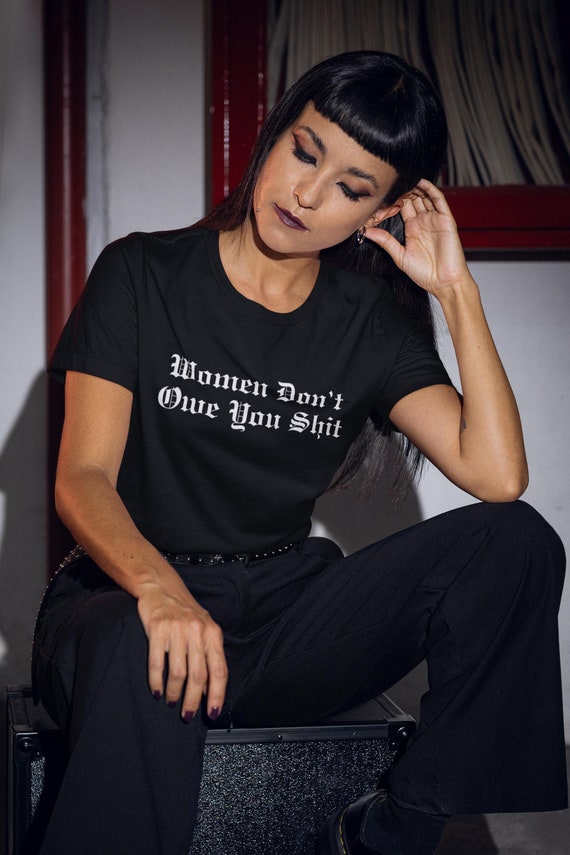 Women Don't Owe You Anything T-Shirt