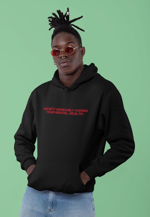Society Harms Your Mental Health Hoodie, Unisex