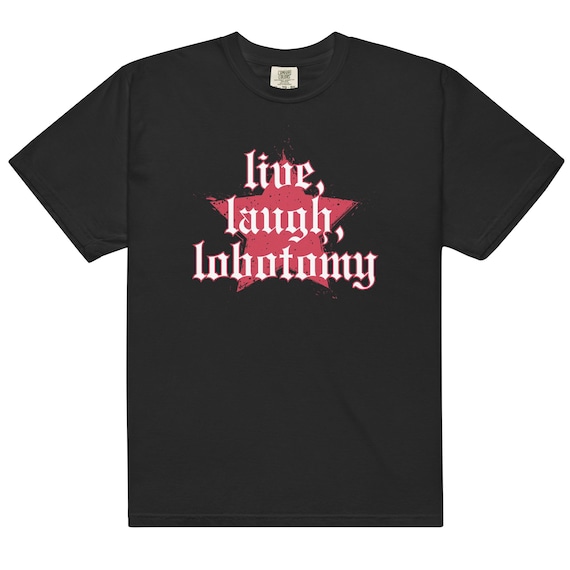 Live Laugh Lobotomy Unisex Heavyweight Comfort Colors T-Shirt