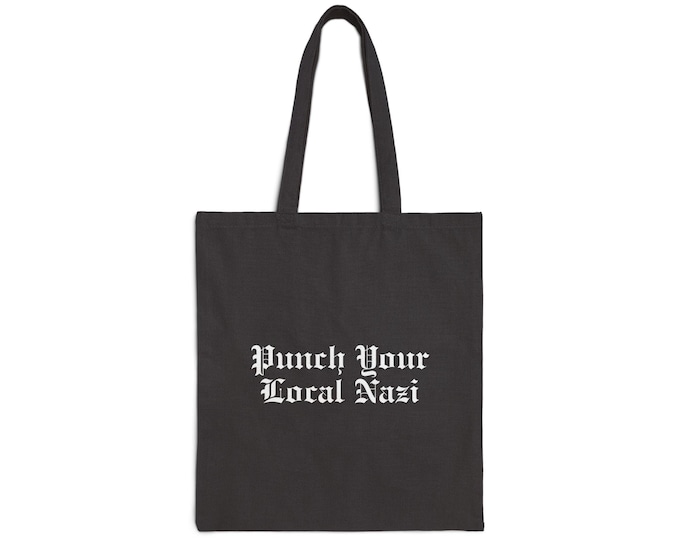 Cotton Canvas Tote Bag - Punch Your Local Nazi, Antifa Tote, Activist Bag, Protester Carryall, Political Statement Tote, Social Justice Tote