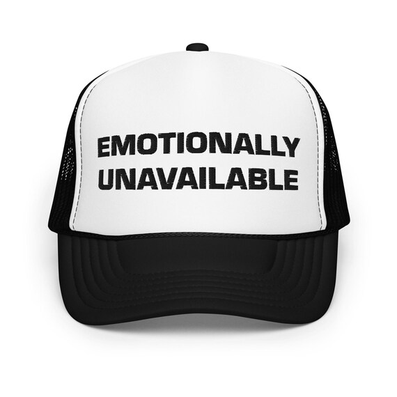 Emotionally Unavailable Foam trucker hat