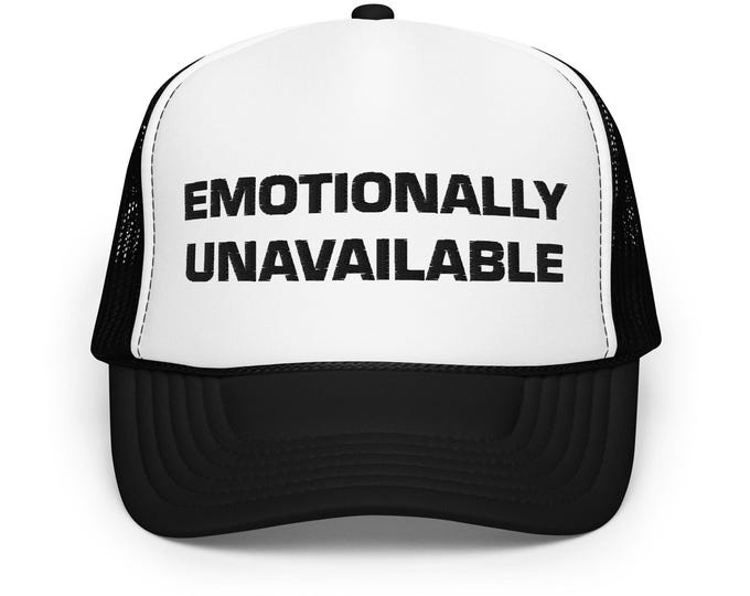 Emotionally Unavailable Foam trucker hat