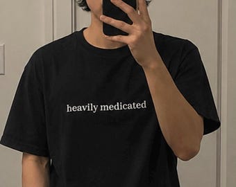 Heavily Medicated T-Shirt, Unisex, Funny Shirt, Funny Gift for Her, Funny Gen Z Gift Gag Gift, Funny Gift for Him