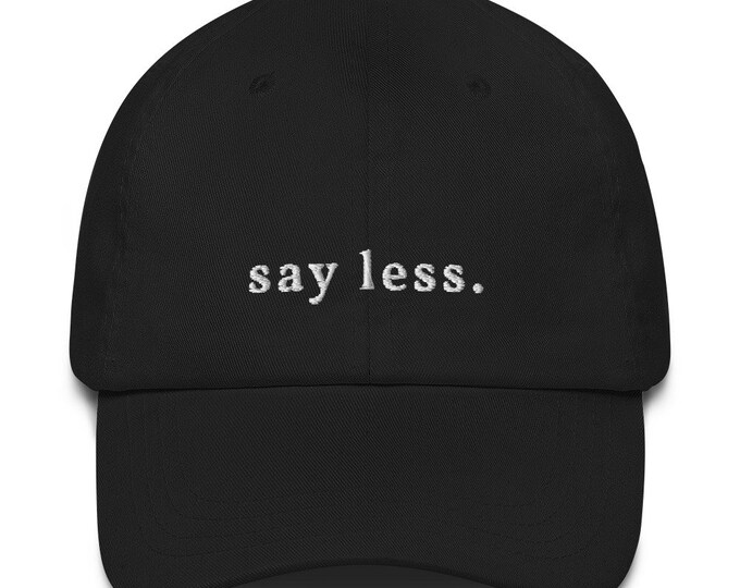 Say Less Dad Hat