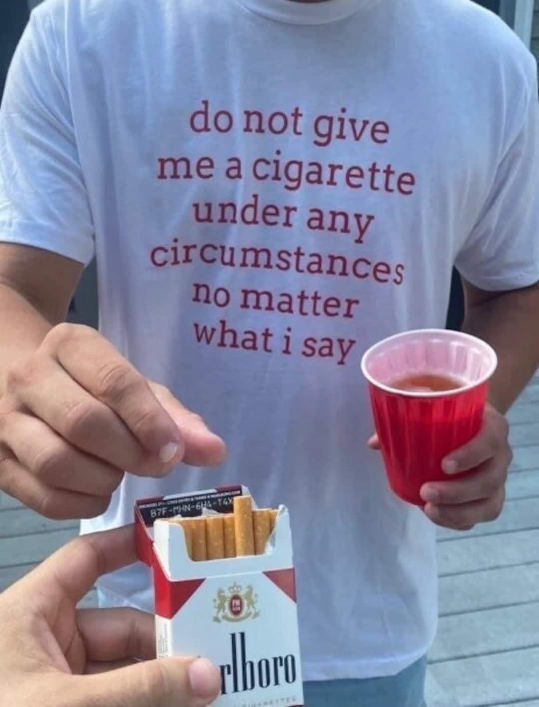 Do Not Give Me a Cigarette Under Any Circumstances No Matter What I Say