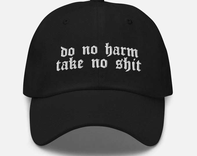 Do No Harm Take No Shit Dad Hat Embroidered Hat Goth Hat