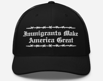 Immigrants Make America Great Again EMBROIDERED Trucker Hat Anti-Trump Abolish ICE Anti-Fascist