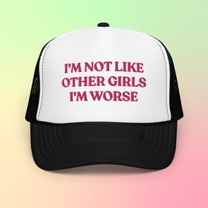 I'm Not Like Other Girls I'm Worse Foam Trucker Hat Embroidered Y2K Hat Aesthetic