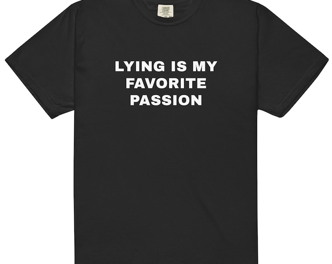 Lying is My Favorite Passion Comfort Colors T-Shirt