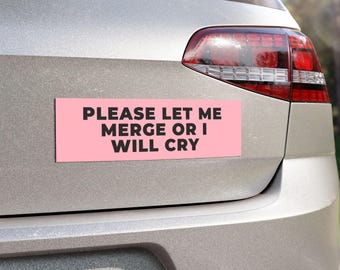 Please Let Me Merge or I Will Cry Funny Car Magnets for Drivers, Cute Car Accessories, Funny Quotes for Road Trips