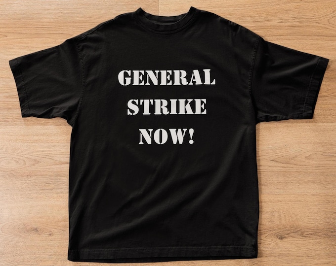 General Strike Now! T-Shirt Unisex