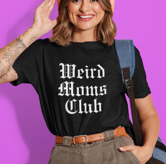 Weird Moms Club T-shirt, Unisex