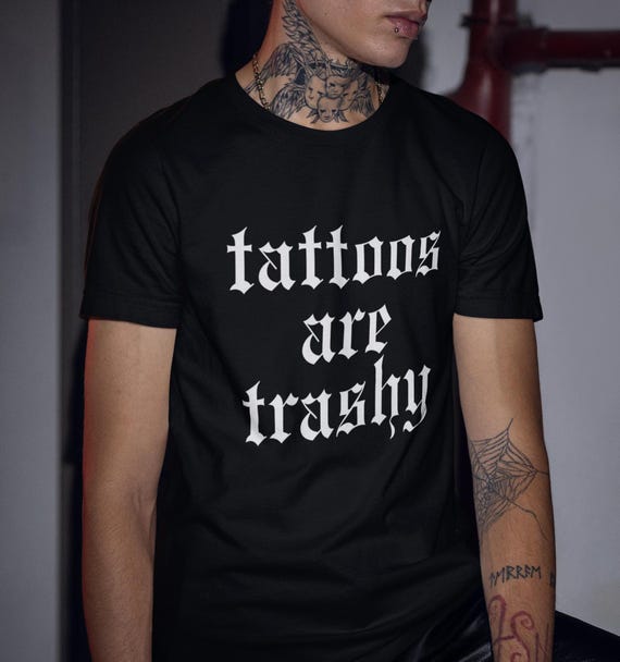 Tattoos are Trashy T-Shirt, Unisex