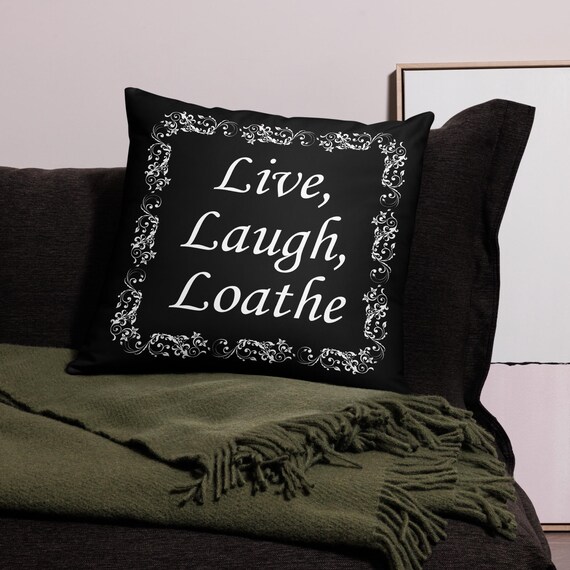 Live, Laugh, Loathe Pillow Case