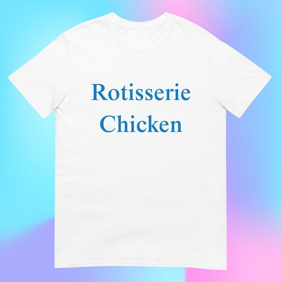 Rotisserie Chicken T-Shirt, Unisex, Oddly Specific Cursed Meme Funny Gag Gift Gen Z  Shirt