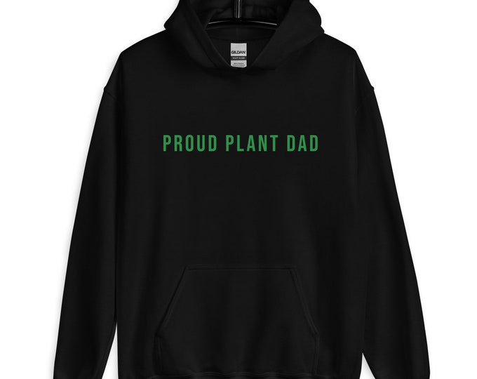 Proud Plant Dad Hoodie, Unisex