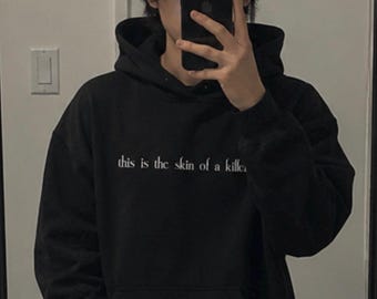 This is the Skin of a Killer Hoodie, Twilight Hoodie