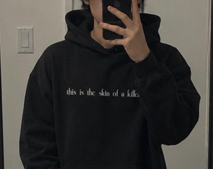 This is the Skin of a Killer Hoodie, Twilight Hoodie