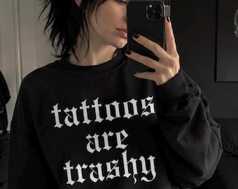 Tattoos are Trashy Sweatshirt, Unisex