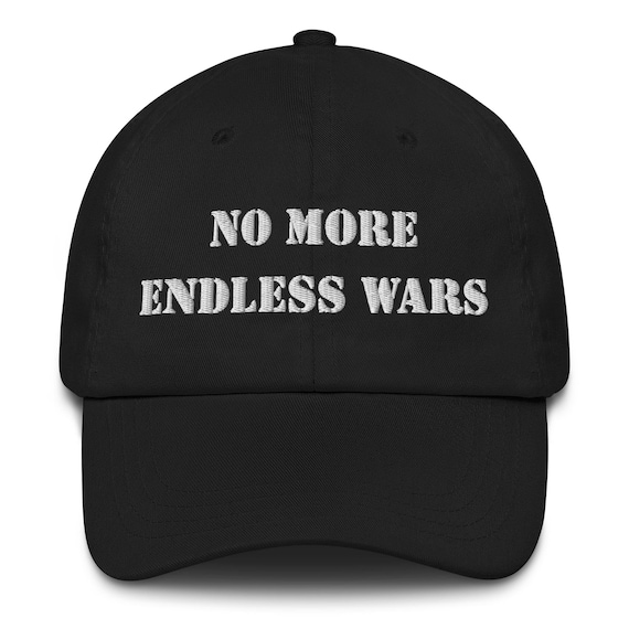 No More Endless Wars Embroidered Dad Hat