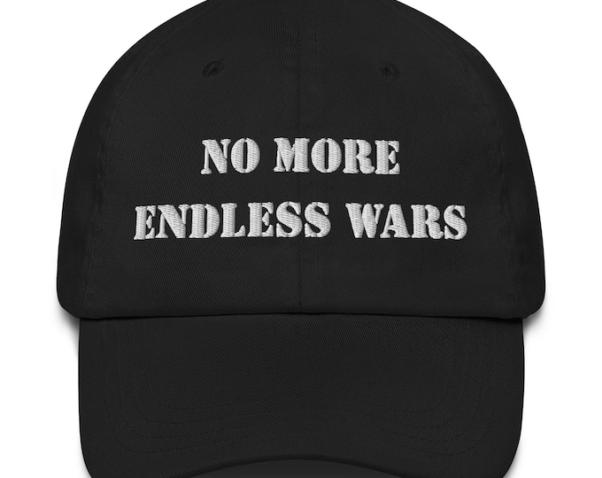 No More Endless Wars Embroidered Dad Hat