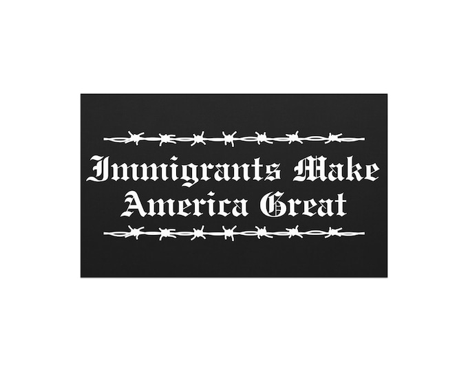 Immigrants Make America Great Car Magnet