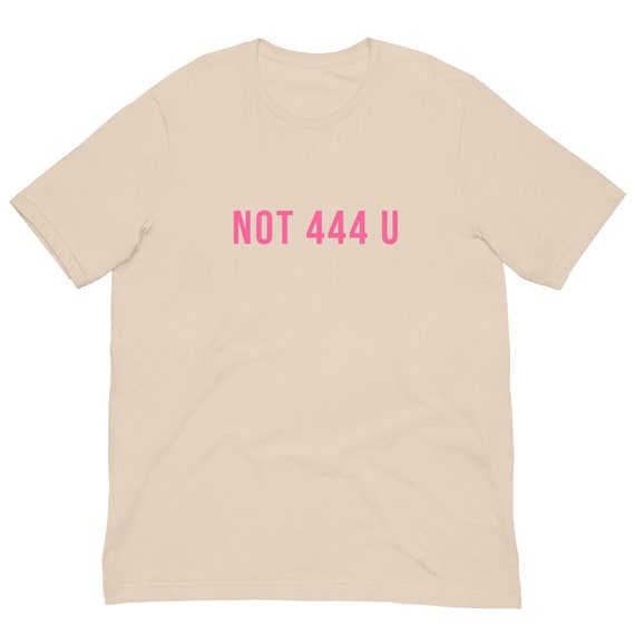 Not 444 U Unisex T-Shirt