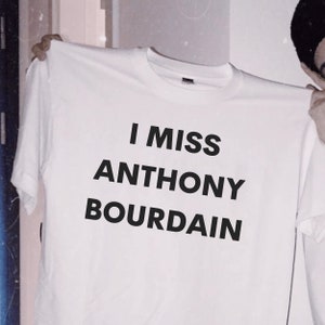 I Miss Anthony Bourdain T-Shirt, Unisex, Chef Tee, Restaurant Shirt, Anthony Bourdain Gift