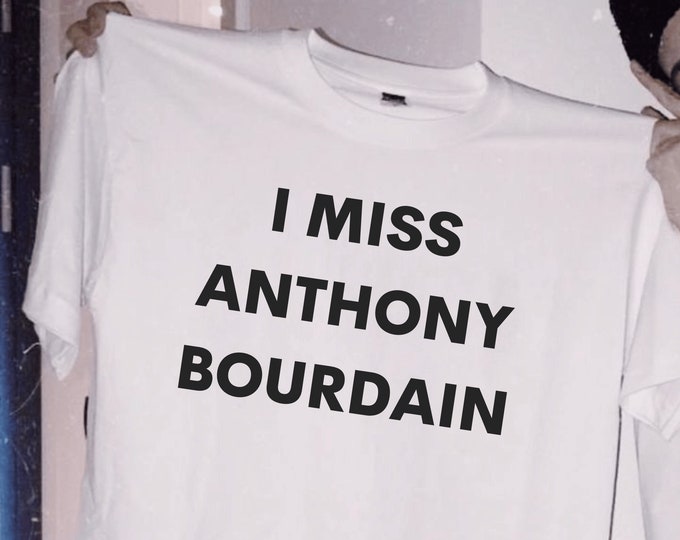 I Miss Anthony Bourdain T-Shirt