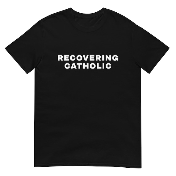 Recovering Catholic T-Shirt – Funny Religious Satire Tee, Comfort Colors Unisex Graphic Shirt, Ironic Faith Humor Gift for Ex-Catholics