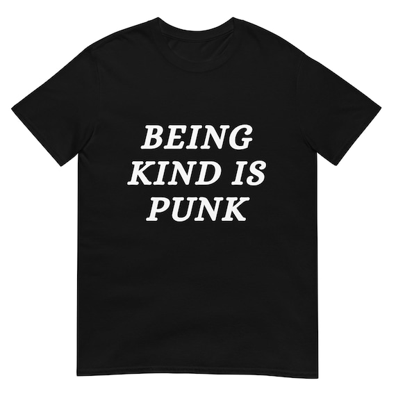 Being Kind is Punk T-Shirt, Unisex